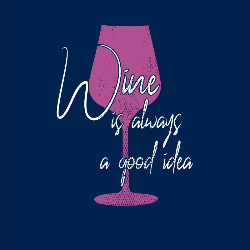 Wine is a good idea saying
