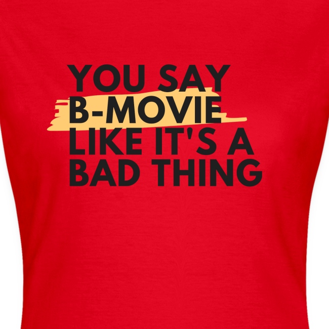You say B-movie like it's a bad thing