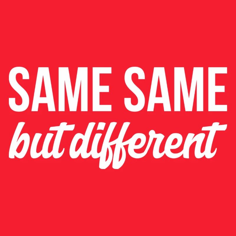 SAME SAME But different T-Shirt