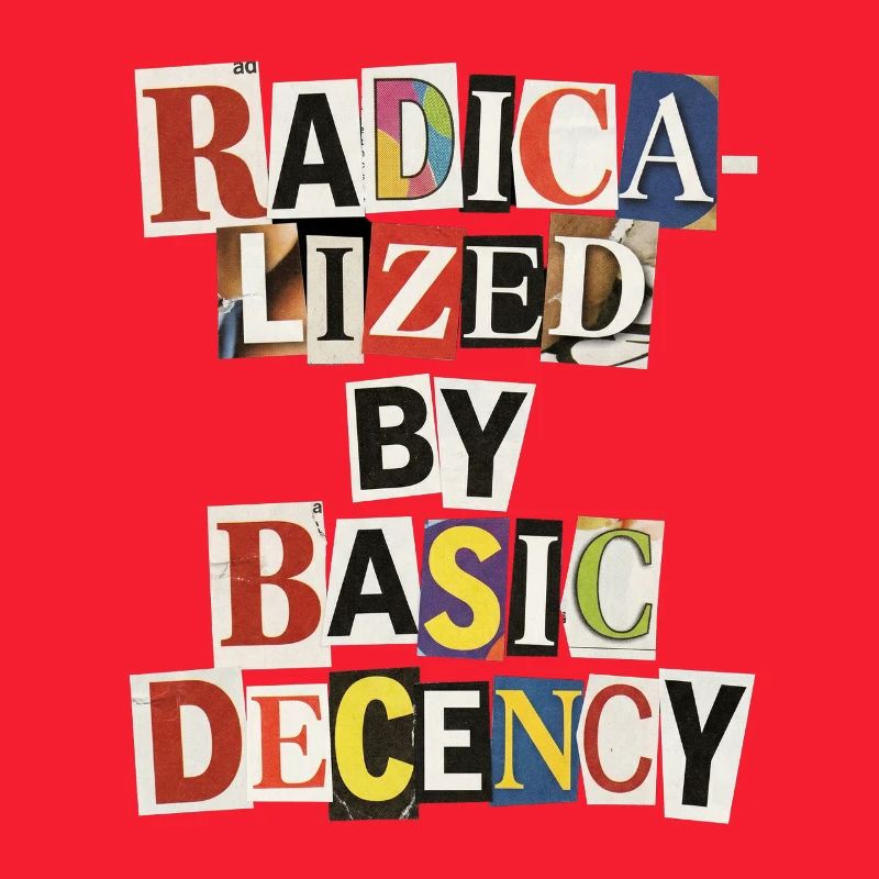Radicalized by Decency Collage