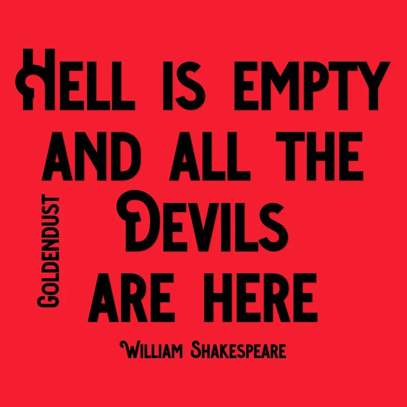 HELL IS EMPTY AND ALL THE DEVILS ARE HERE XO429