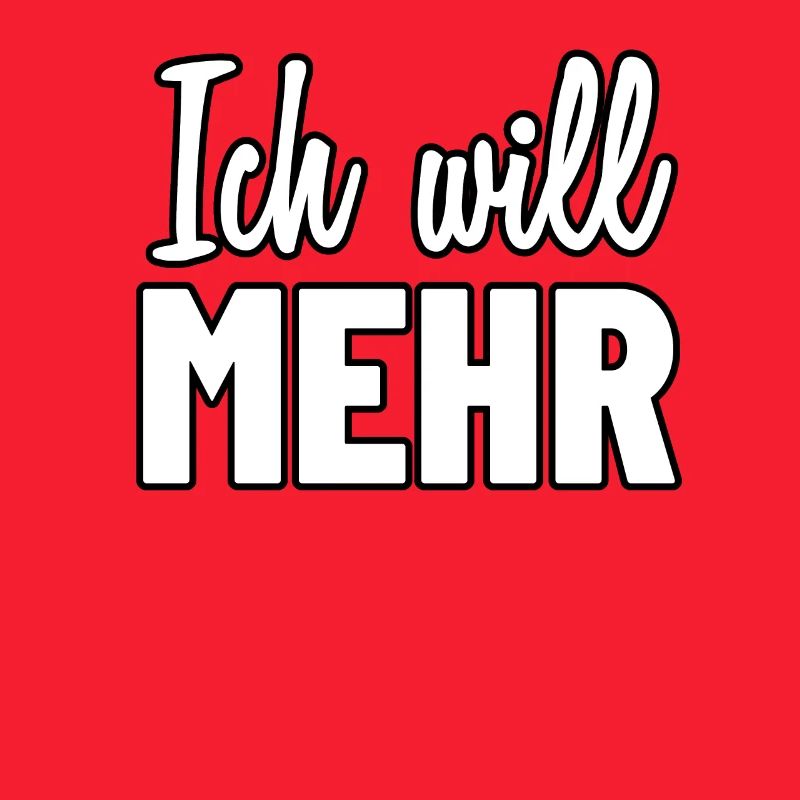Ich will mehr! Demonstration oder Protest Shirt