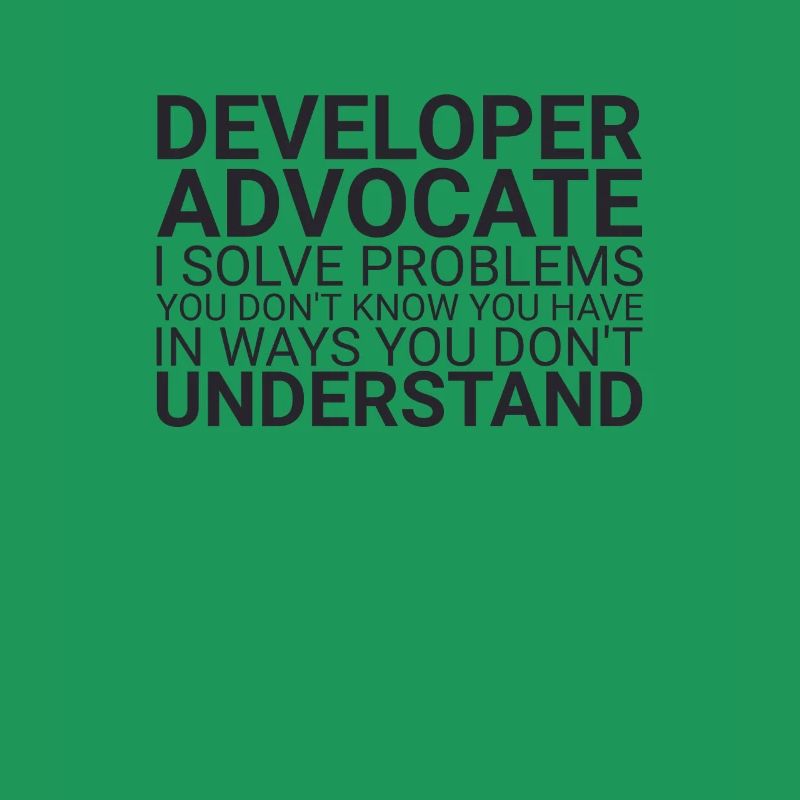 "Developer Advocate Problems | Developer Advocacy"