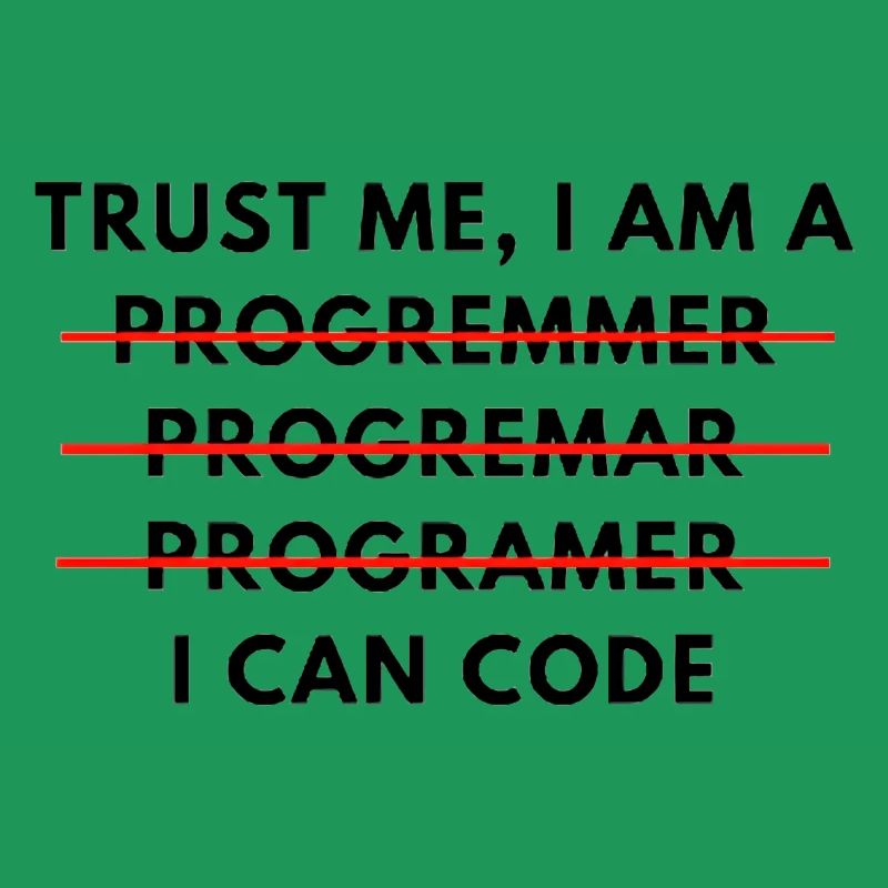 Trust me, I can code