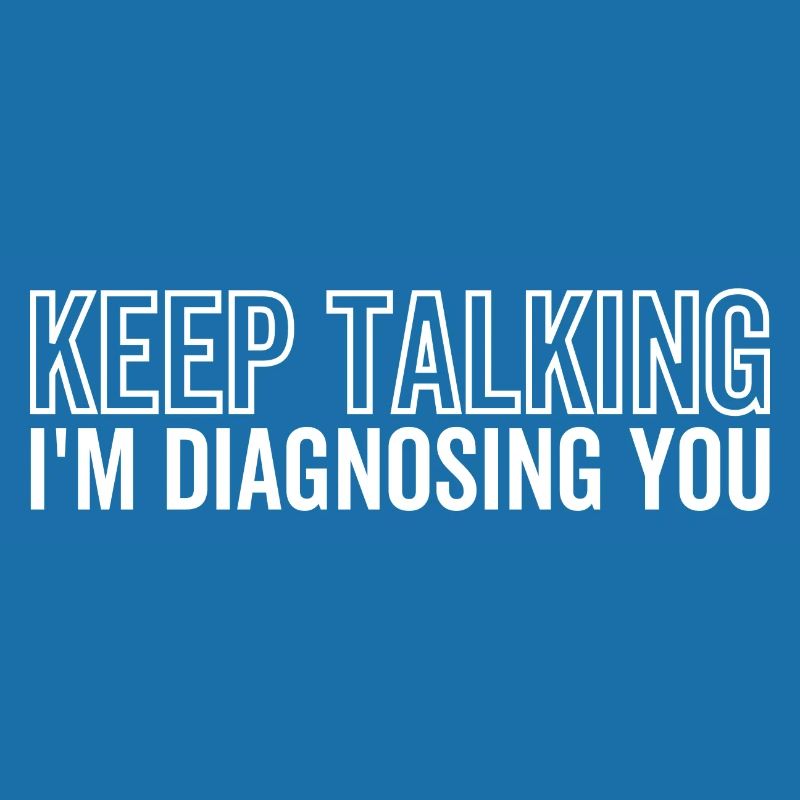 Keep Talking I'm Diagnosing You