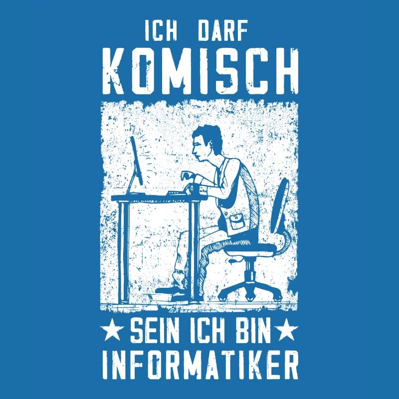 Ich darf komisch sein ich bin Informatiker