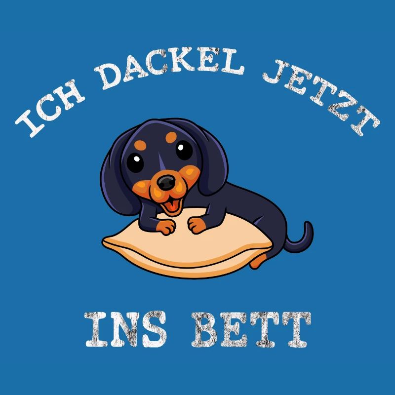 Ein lustiges Dackel-Design: Ich Dackel ins Bett