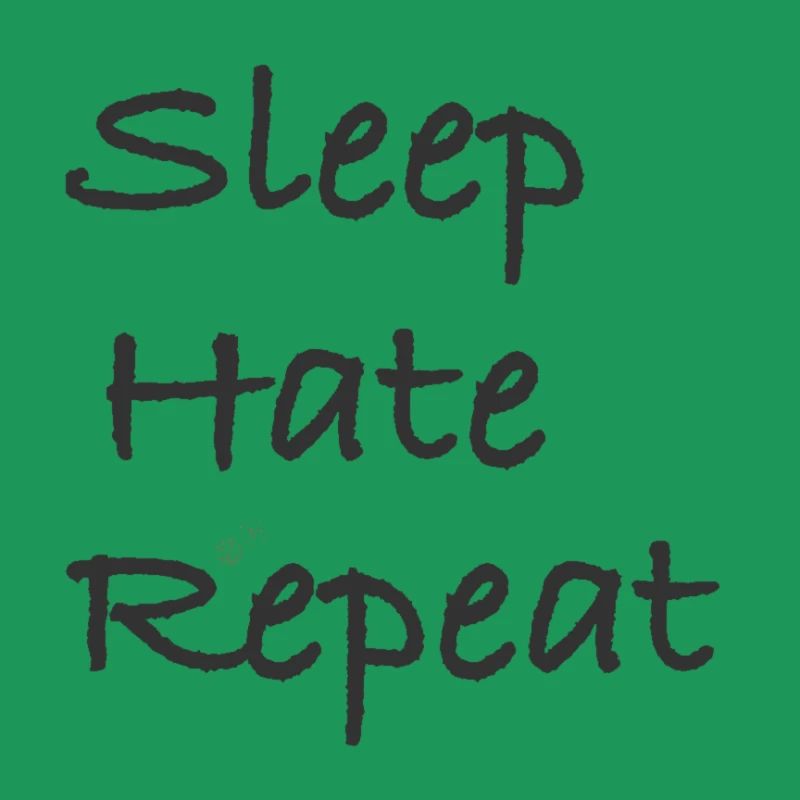 sleep. hate. repeat.
