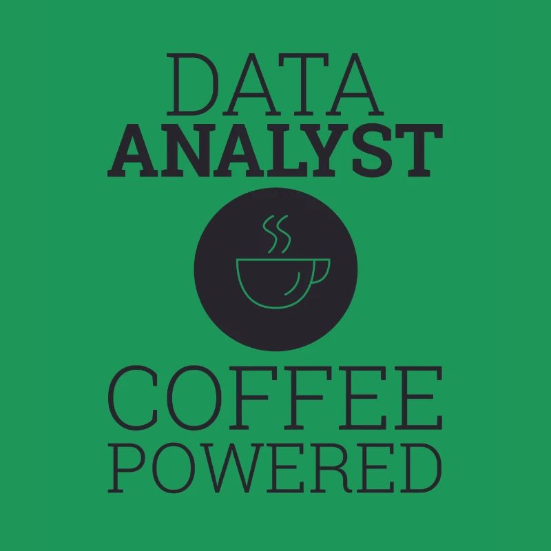 "Data Analyst Coffee Powered" | Data Scientist