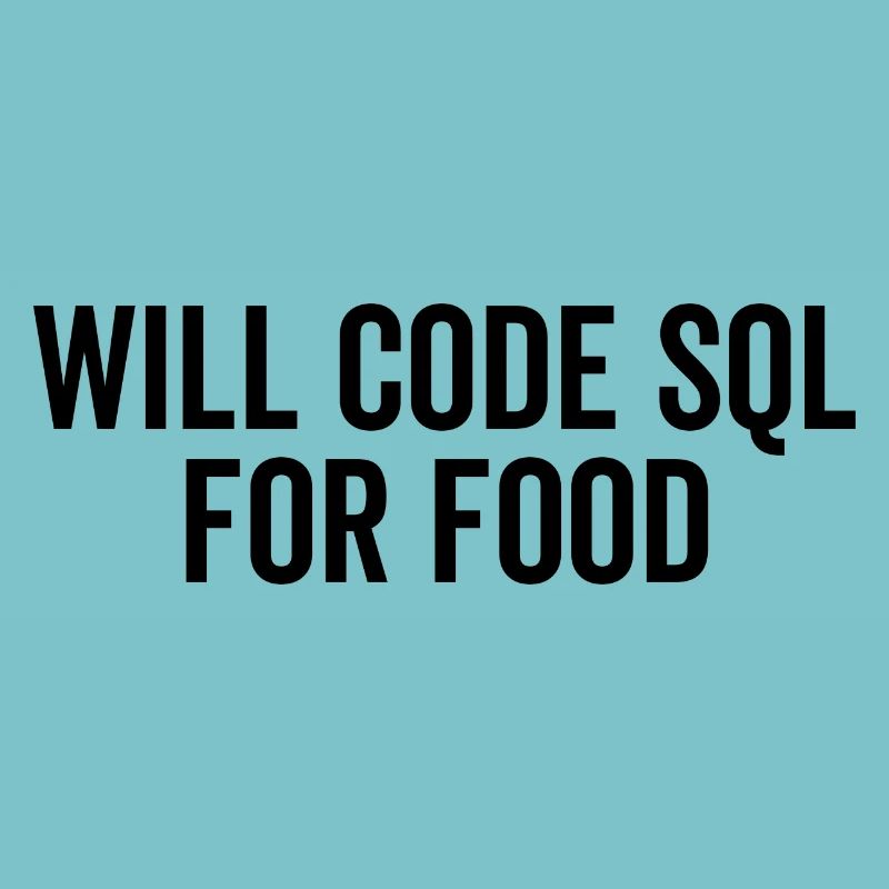 Will Code SQL For Food