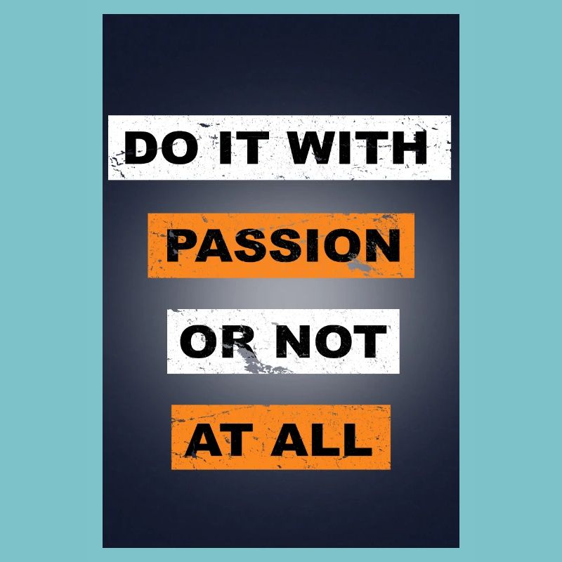 Tun Sie es mit Leidenschaft oder sagen Sie gar nicht Schriftzug