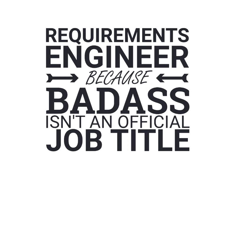 "Requirements Engineer Badass | Engineering"