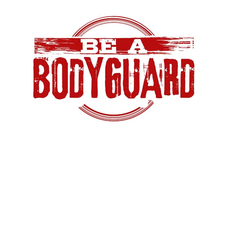 Bodyguard Sei ein Bodyguard Bodyguard Geschenkidee