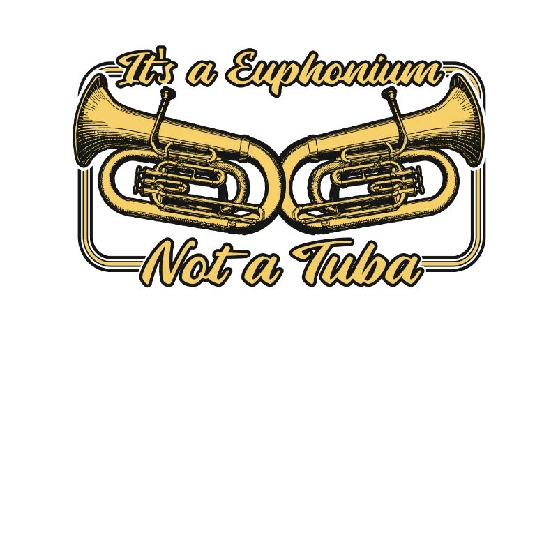 It's A Euphonium Not A Tuba Euphoniumist