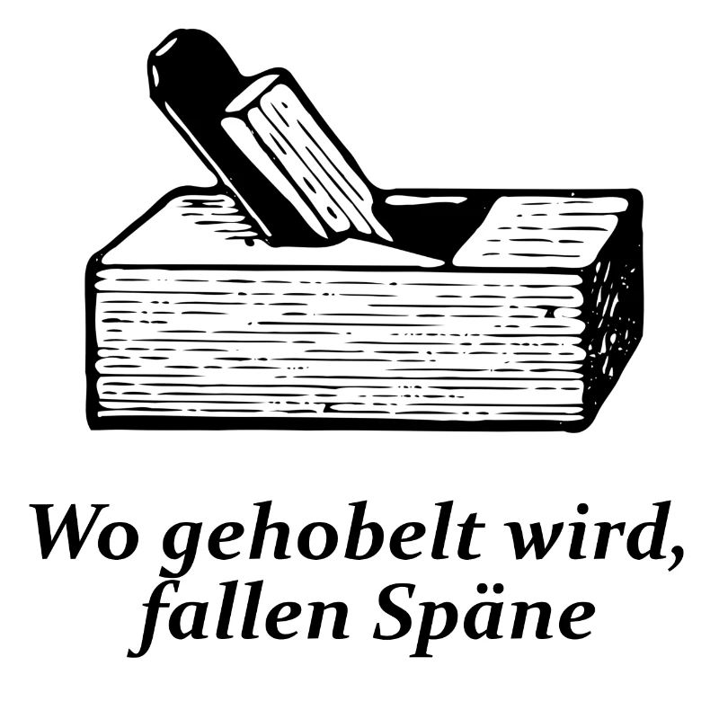 Wo gehobelt wird, fallen Späne