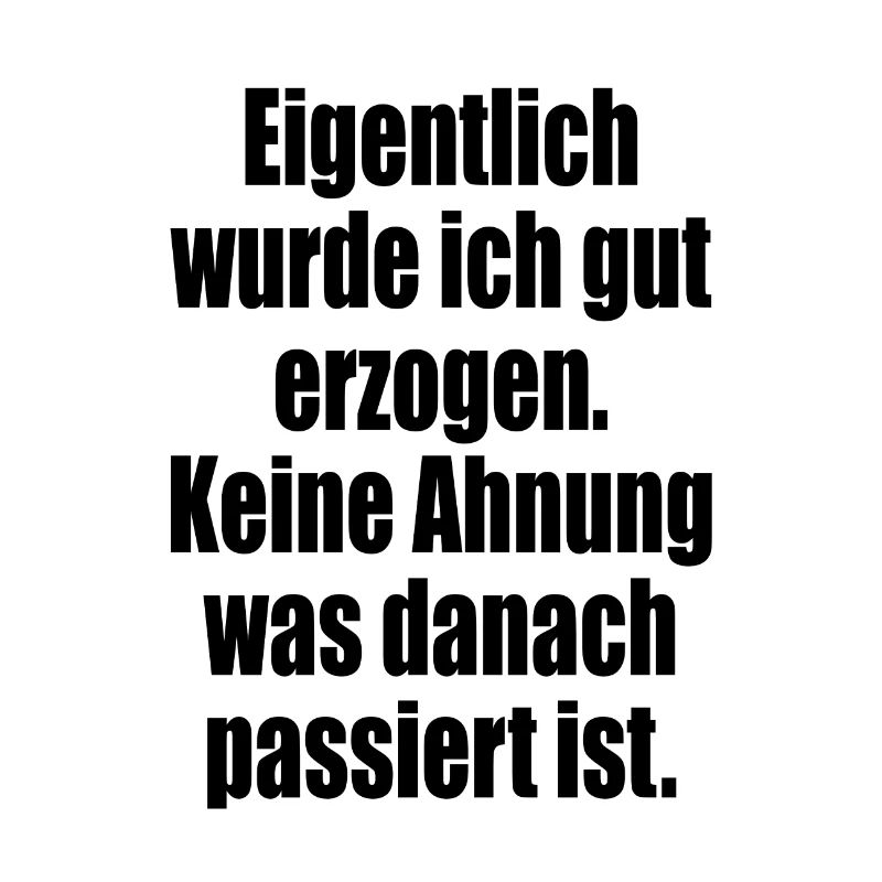 Eigentlich wurde ich gut erzogen Geschenkidee