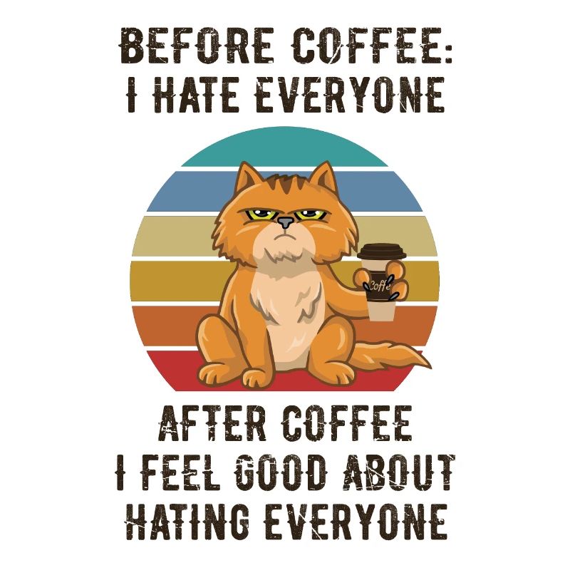 Before Coffee, I hate everyone.