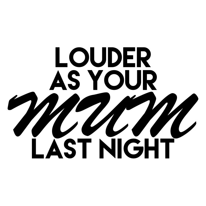 Louder as you MUM last light