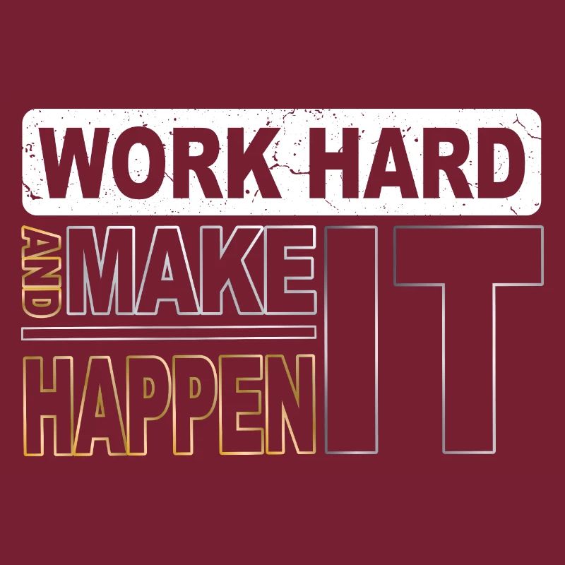 Work hard and make it happen