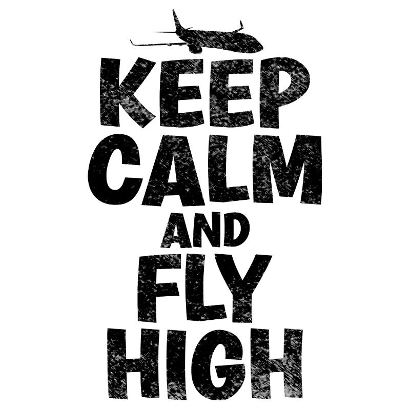 Keep Calm & Fly High Proverbe amusant du