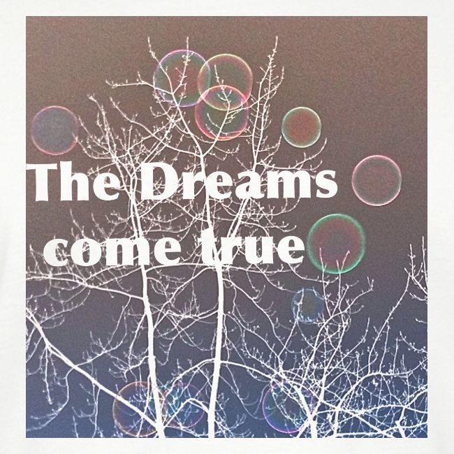 The Dreams come true , Träume werden wahr