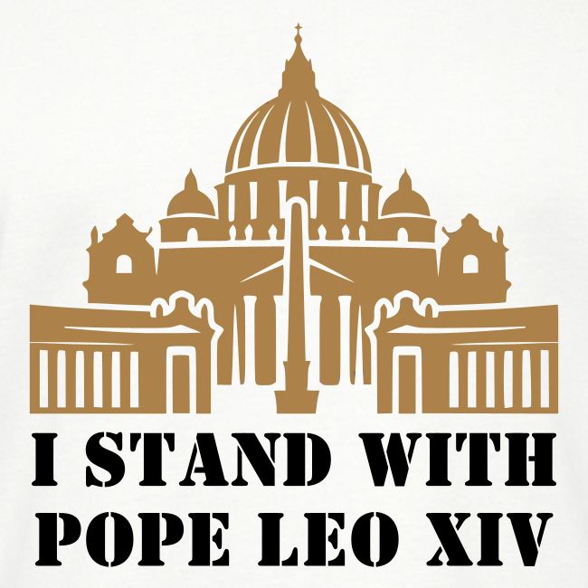 I STAND WITH POPE LEO XIV