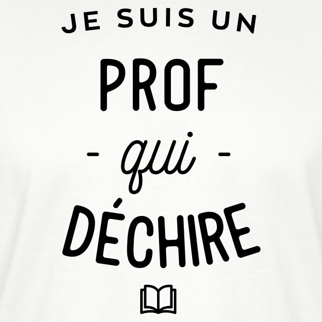 Je suis un prof qui déchire