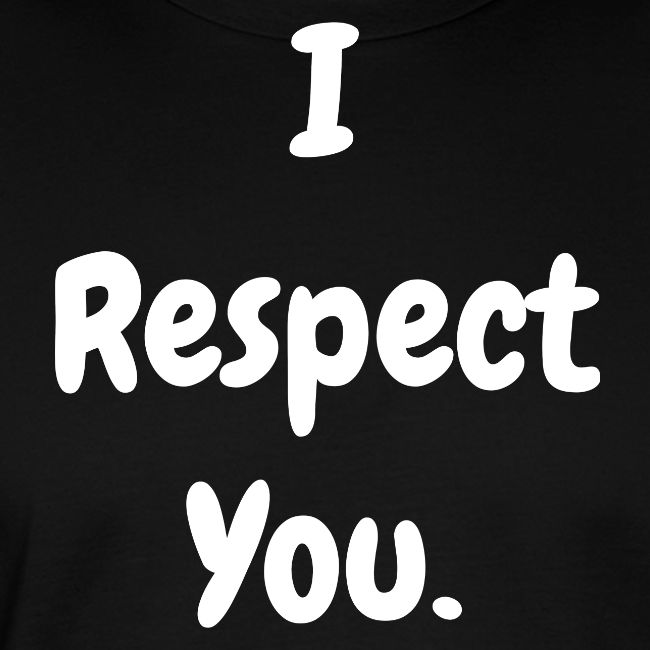 I Respect You Mens Organic T Shirt Hello Human