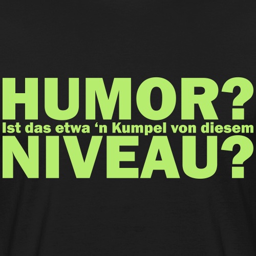 Niveauloser Humor - Männer Bio-T-Shirt