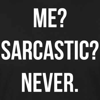 Me? Sarcastic? Never. - Organic T-shirt for men