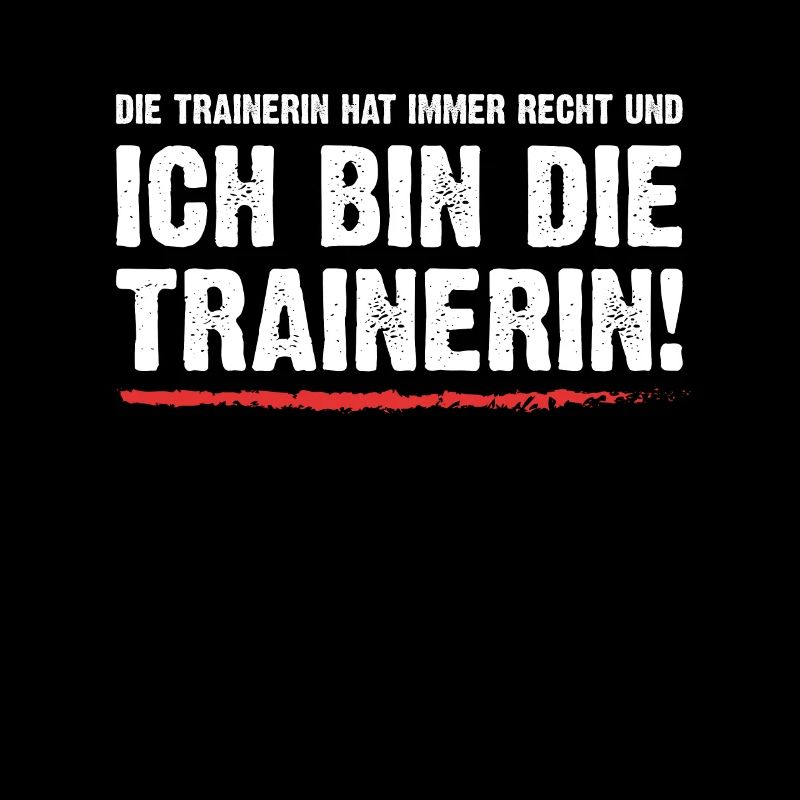 Ich bin die Trainerin!