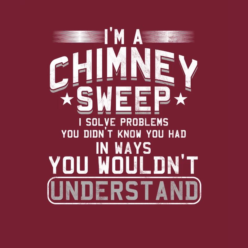 I´m A Chimney Sweep Sweeper Sweeping Clean Gift