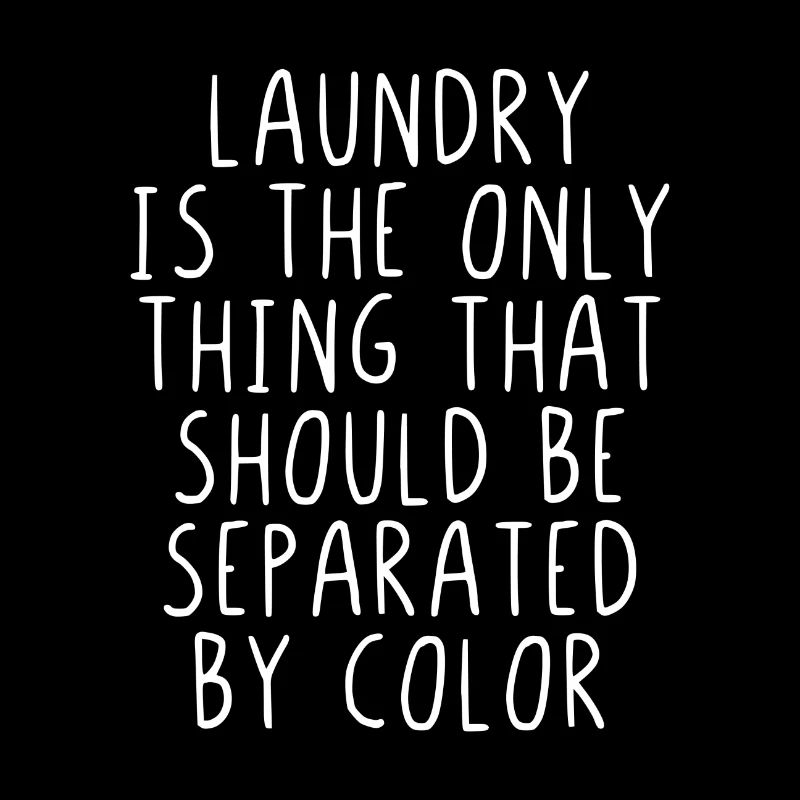 Laundry is the only thing that should seperated