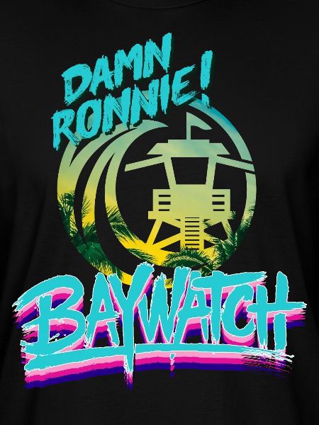 Baywatch Damn Ronnie!