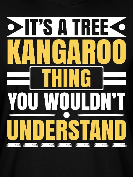 It's A Tree Kangaroo Thing You Wouldn't Understand