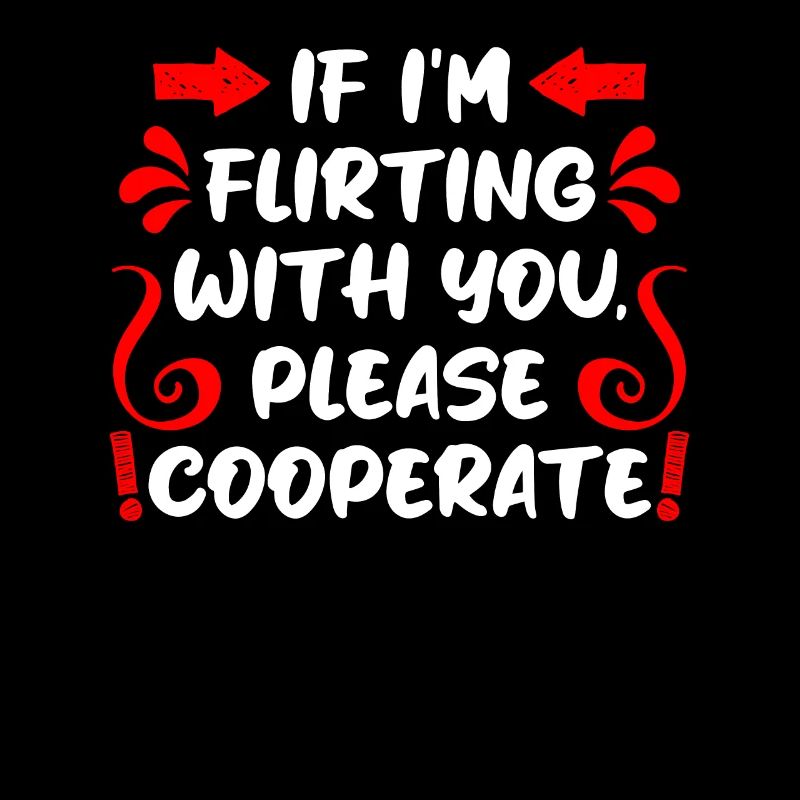 Wenn ich flirte kooperiere bitte Single Männer