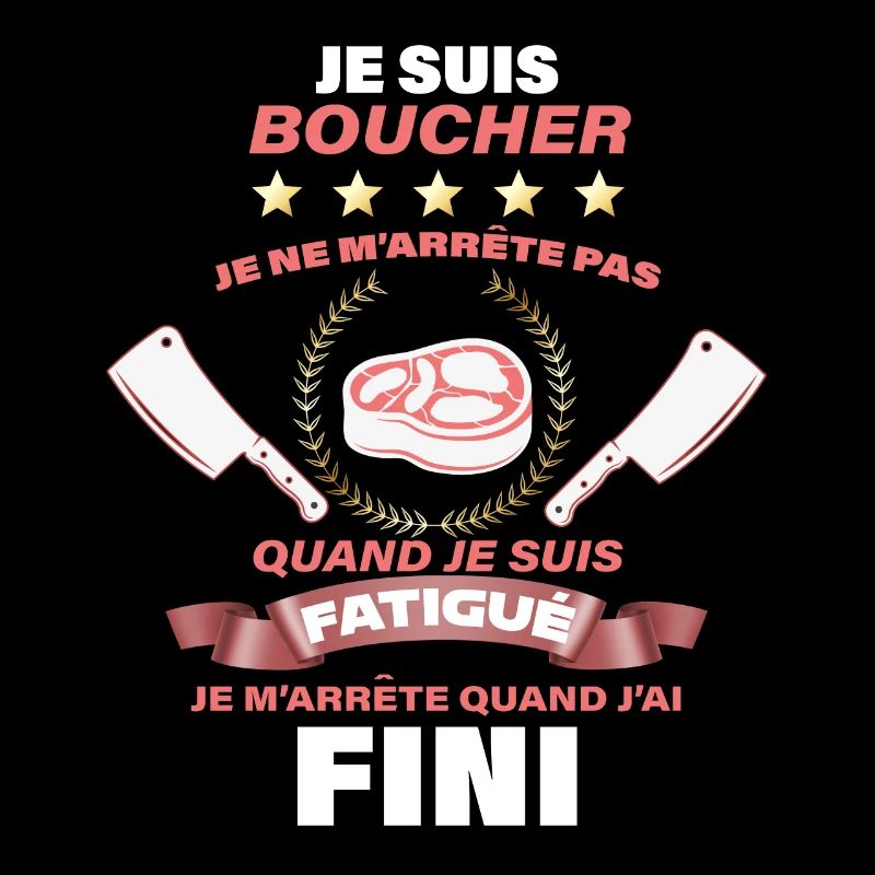 Je suis boucher...Déterminé !