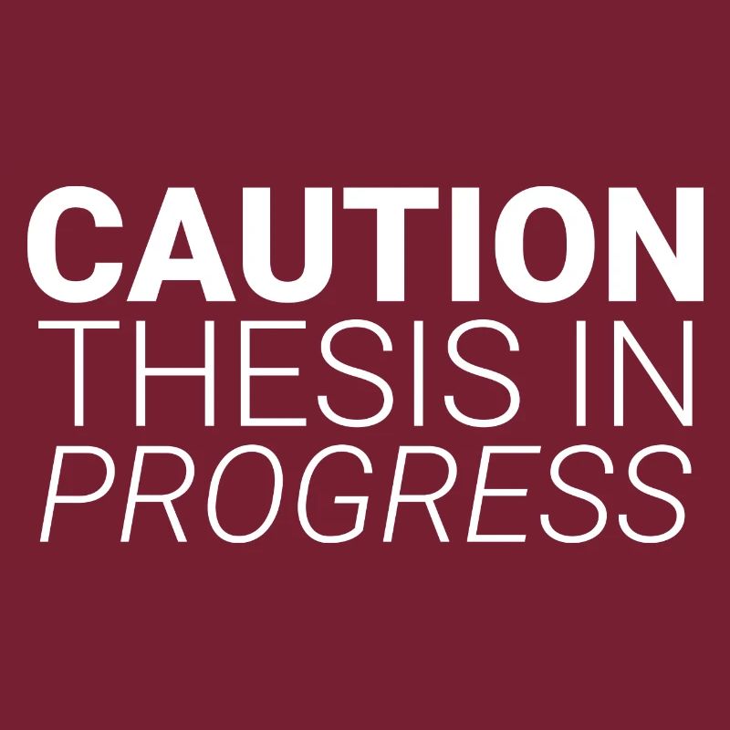 Caution Thesis In Progress