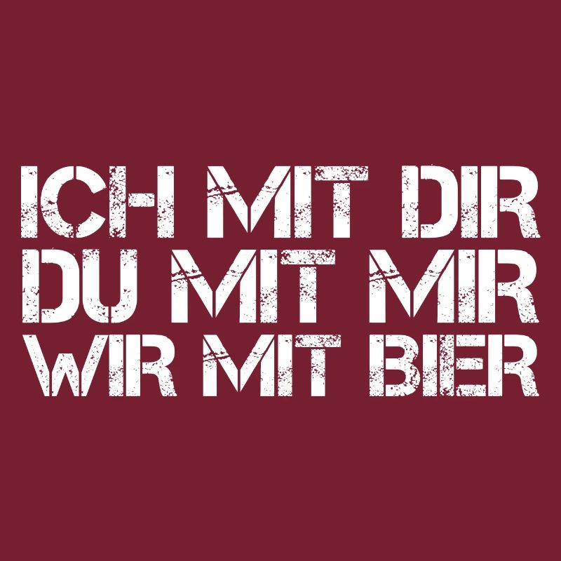 Biertrinker - Ich Mit Dir Du Mit Mir Wir Mit Bier