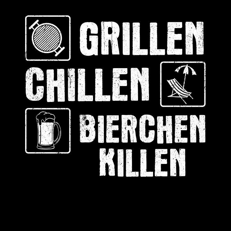 Grillen Chillen Bierchen Killen Grill