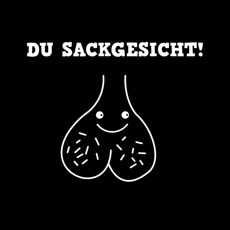 Du Sackgesicht Hoden Eier Sack Säcke Gesicht