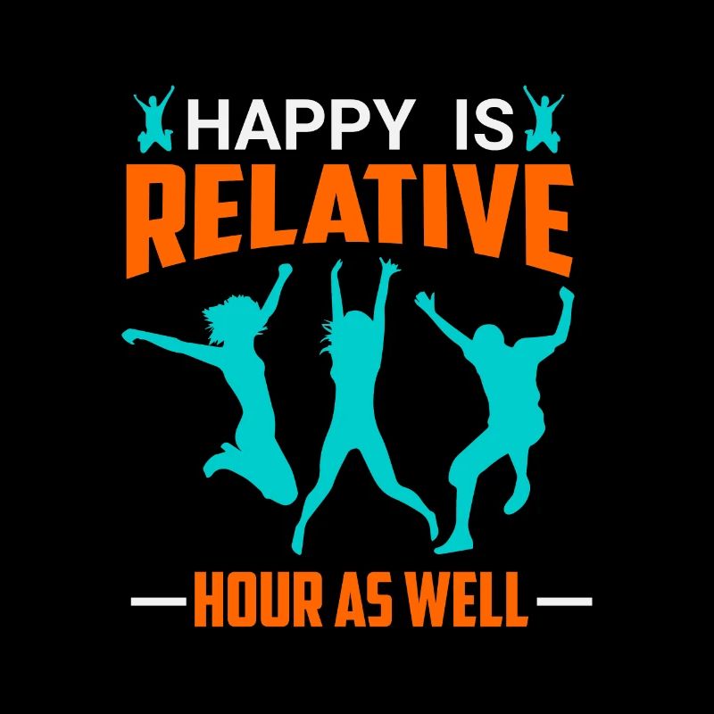 Happy is relative - hour as well