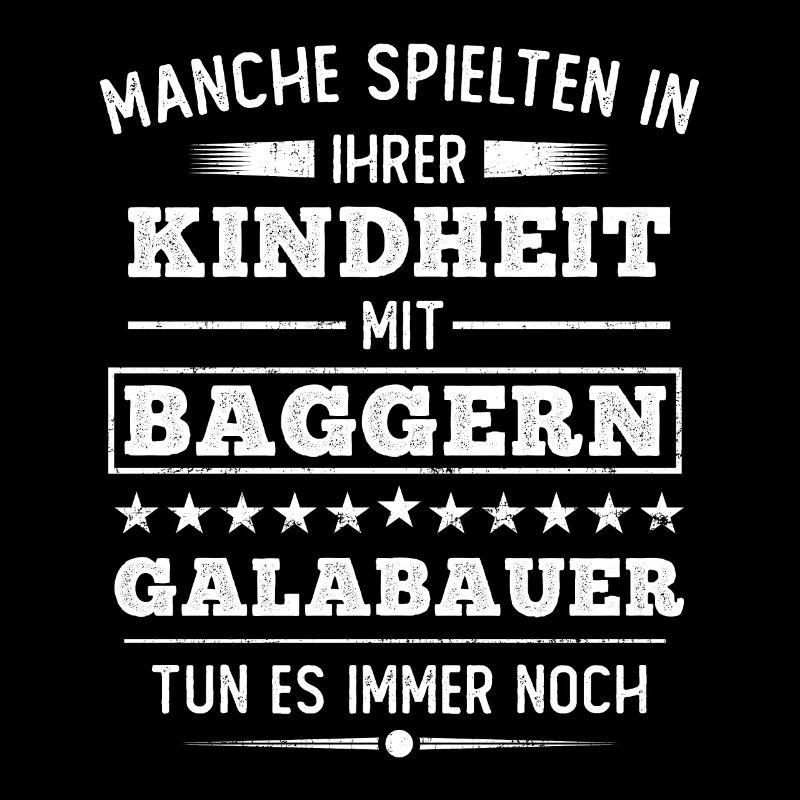 Galabauer Landschaftsgärtner Garten Spruch Bagger