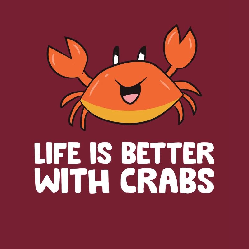 Life Is Better With Crabs