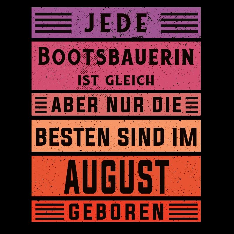 Schiffbauer Geburtstag August geboren Bootsbauerin