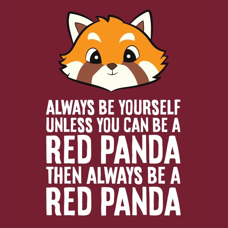 Red Panda Always Be Yourself Unless You Can Be A