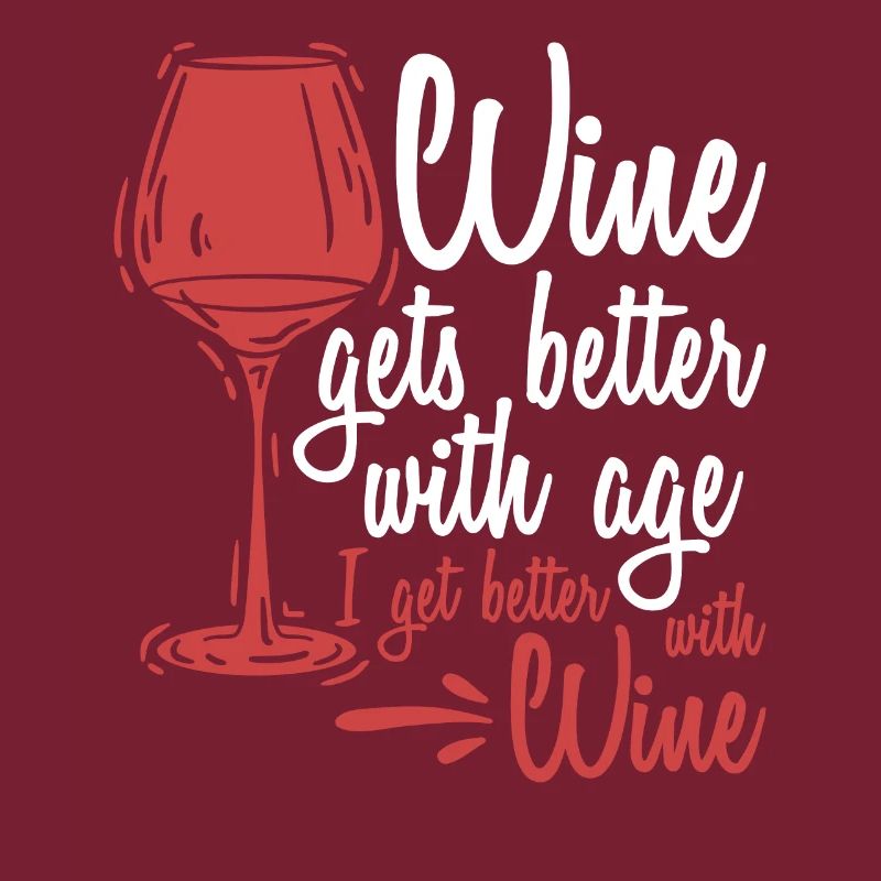 Wine Gets Better With Age Wein Trinkspruch