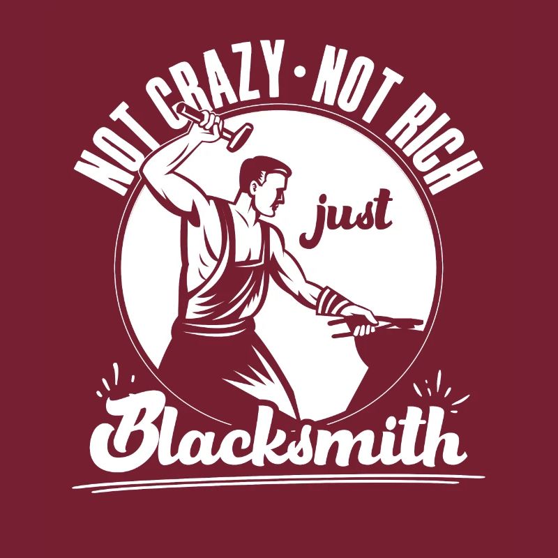 Not Crazy Not Rich Just Blacksmith Gift Idea