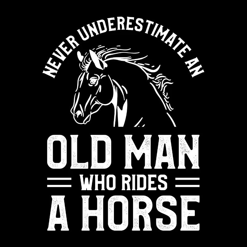 Unterschätze niemals einen alten Mann, der ein Pferd reitet