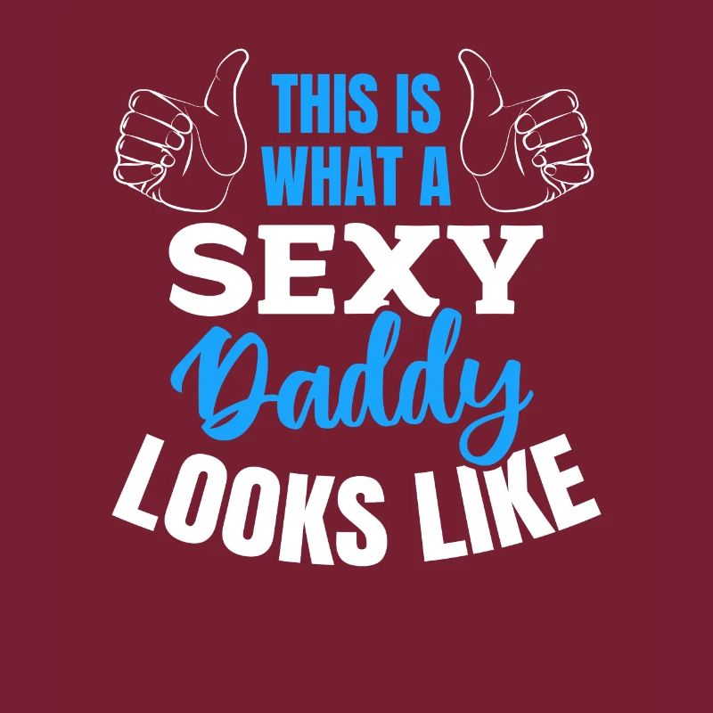 Daddy Father's Day - This Is What A Sexy Daddy Loo